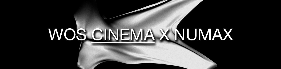 WOS Cinema x NUMAX 2018